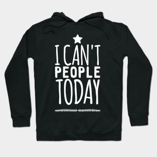 I can't people today Hoodie